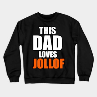 Father's Day This Dad Loves Jollof Funny Food Lovers Gift Crewneck Sweatshirt